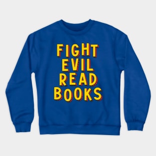 Fight Evil, Read Books - and resist book bans Crewneck Sweatshirt